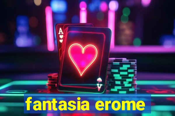 fantasia erome